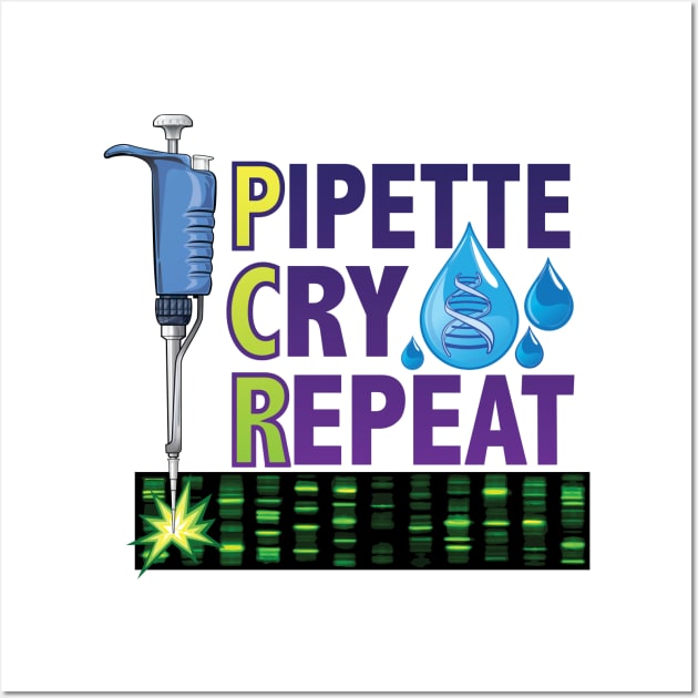 PCR - Pipette Cry Repeat Gift for DNA Lab Scientists Wall Art by SuburbanCowboy